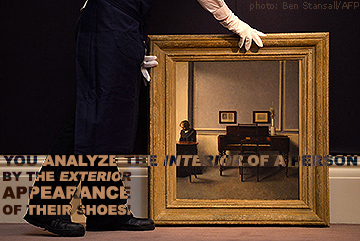 You analyze the interior of a person by the exterior appearance of their shoes!